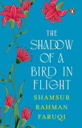The Shadow of A Bird in Flight: A collection of Persian verses with parallel English translations; Selection and Translation by 