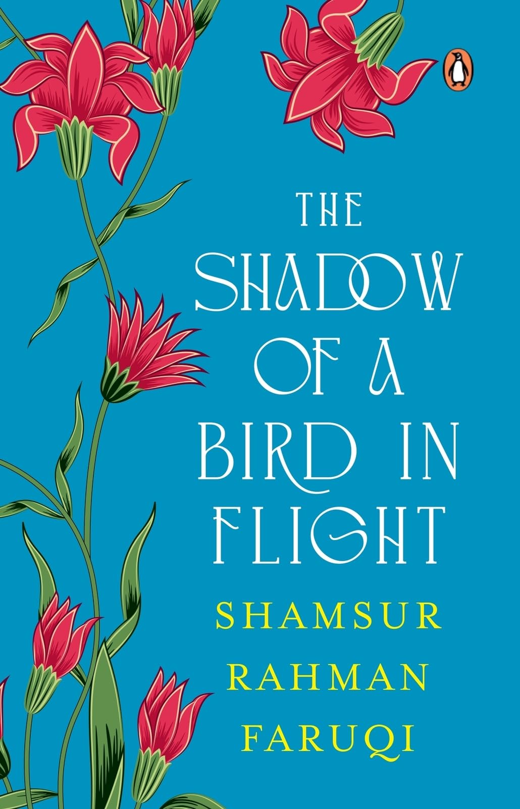 The Shadow of A Bird in Flight: A collection of Persian verses with parallel English translations; Selection and Translation by 