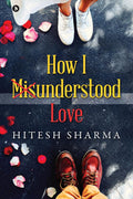 How I Misunderstood Love