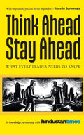 Think Ahead, Stay Ahead: What Every Leader Needs to Know