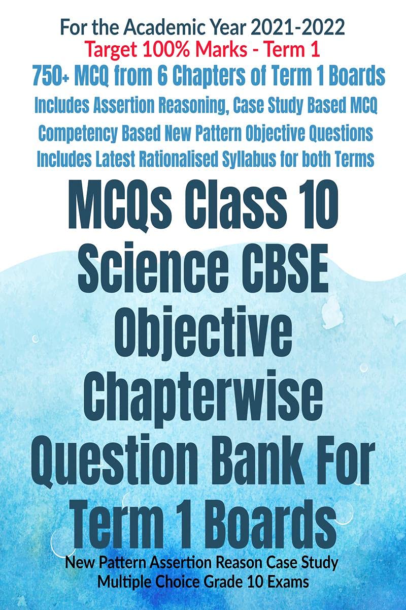 Mcqs Class 10 Science Cbse Objective Chapterwise Question Bank For Term 1 Boards : New Pattern Assertion Reason Case Study Multi