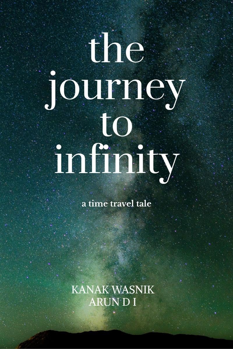 the journey to Infinity : a time travel tale