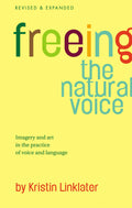 Freeing the Natural Voice: Imagery and Art in the Practice of Voice and Language