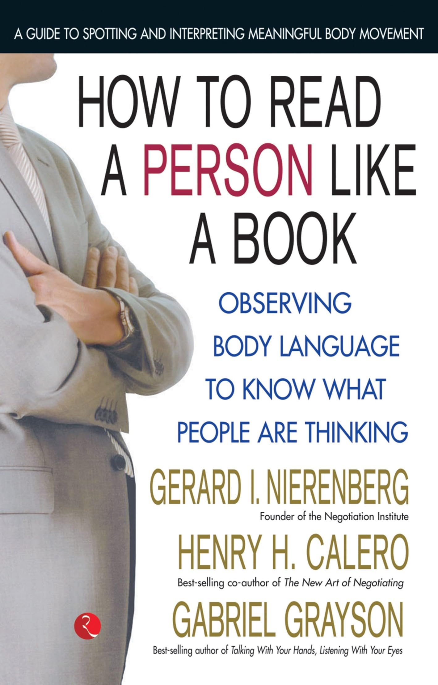 How to Read a Person Like a Book [Nov 01, 2011] Nierenberg, Gerard I.; Calero, Henry H. and Grayson, Gabriel