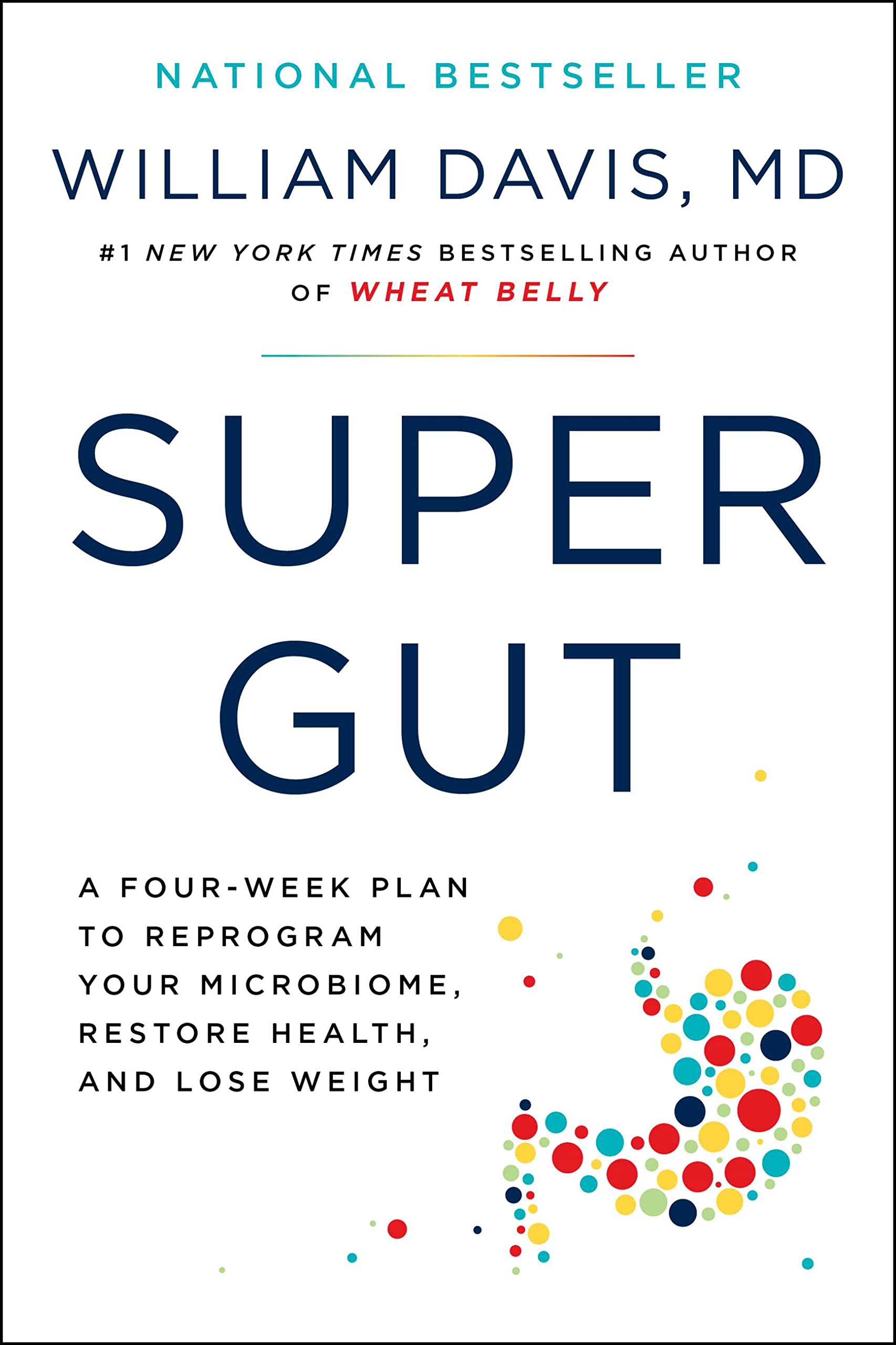 Super Gut: A FourWeek Plan to Reprogram Your Microbiome, Restore Health, and Lose Weight