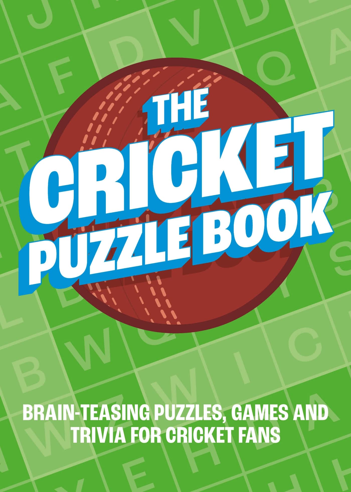 The Cricket Puzzle Book: BrainTeasing Puzzles, Games and Trivia for Cricket Fans