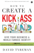 How To Create A KickAss Brand