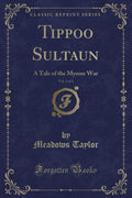 Tippoo Sultaun, Vol. 2 of 3: A Tale of the Mysore War (Classic Reprint)