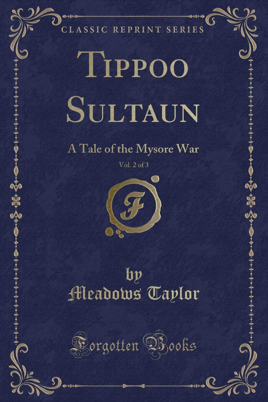 Tippoo Sultaun, Vol. 2 of 3: A Tale of the Mysore War (Classic Reprint)