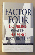 Factor Four: Doubling Wealth  Having Resource Use : A Report to the Club of Rome