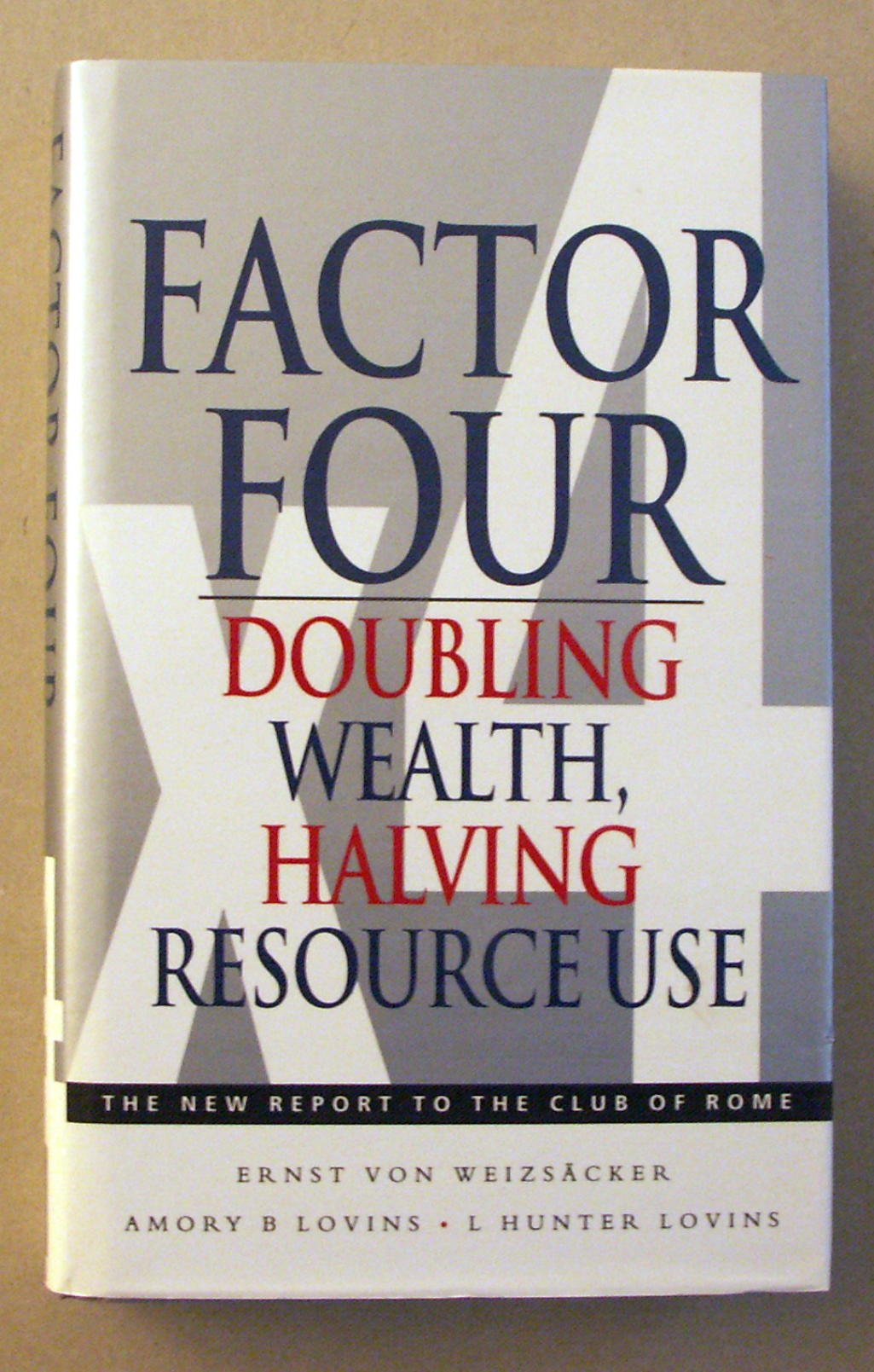 Factor Four: Doubling Wealth  Having Resource Use : A Report to the Club of Rome