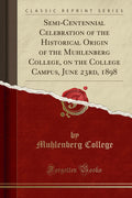 SemiCentennial Celebration of the Historical Origin of the Muhlenberg College, on the College Campus, June 23rd, 1898 (Classic 