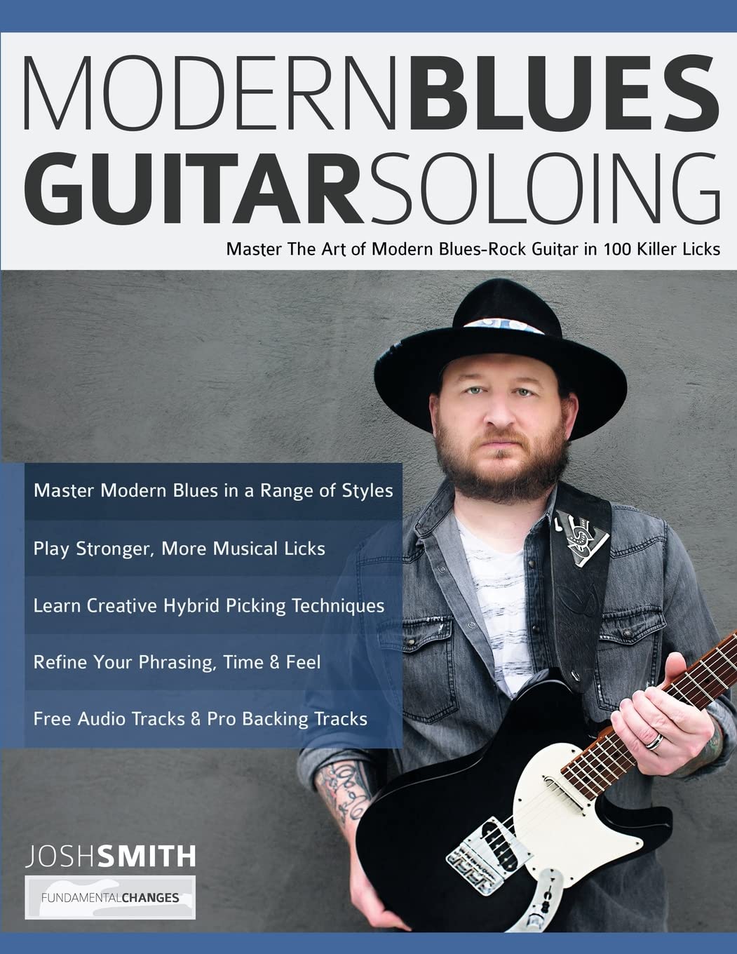 Modern Blues Guitar Soloing: Master The Art of Modern BluesRock Guitar in 100 Killer Licks