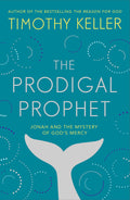 The Prodigal Prophet: Jonah and the Mystery of Gods Mercy