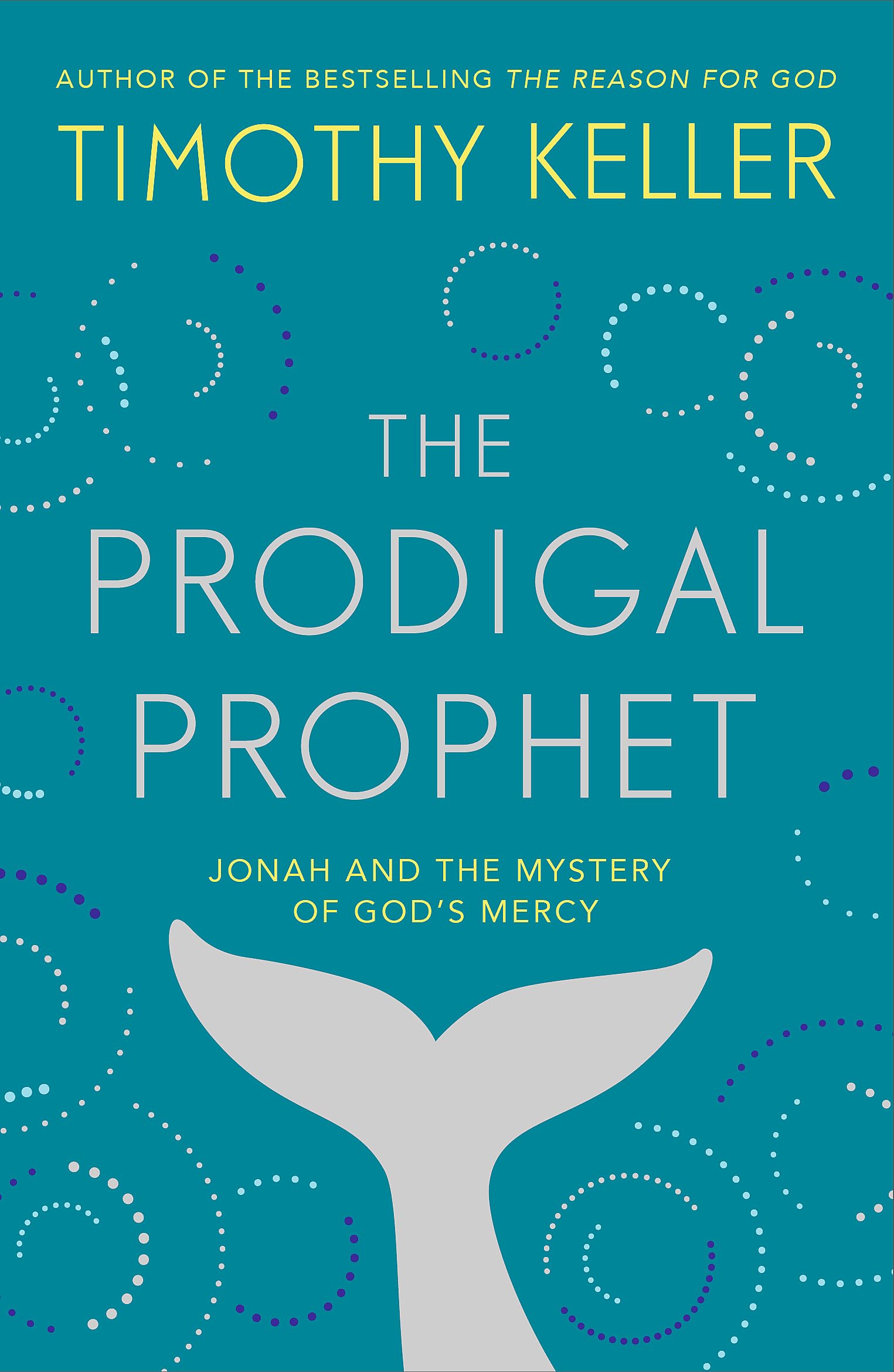 The Prodigal Prophet: Jonah and the Mystery of Gods Mercy