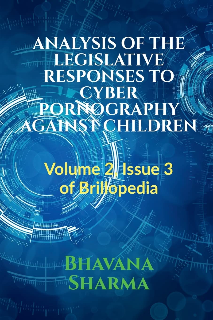 ANALYSIS OF THE LEGISLATIVE RESPONSES TO CYBER PORNOGRAPHY AGAINST CHILDREN : Volume 2, Issue 1 of Brillopedia