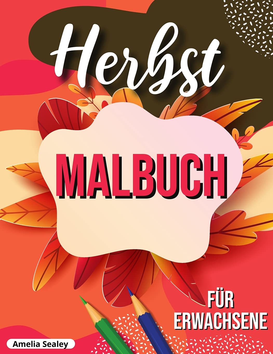 Herbst Malbuch: entspannendes Herbst Malbuch mit beruhigenden HerbstSzenen