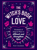 WitchS Book Of Love: Hundreds Of Magical Ways To Attract And Strengthen Love