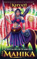 Centaurs Of Kabecka : Mahika : Bhama Duology : Book 1