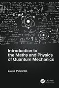 INTRODUCTION TO THE MATHS AND PHYSICS OF QUANTUM MECHANICS (PB 2025)