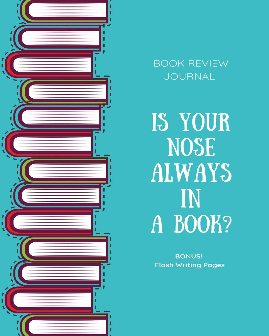 Book Review Journal: Keep Track, Log & Record Read Reviews, Bonus Flash Writing Pages, Reading Favorite Books, Notes, Book Lover
