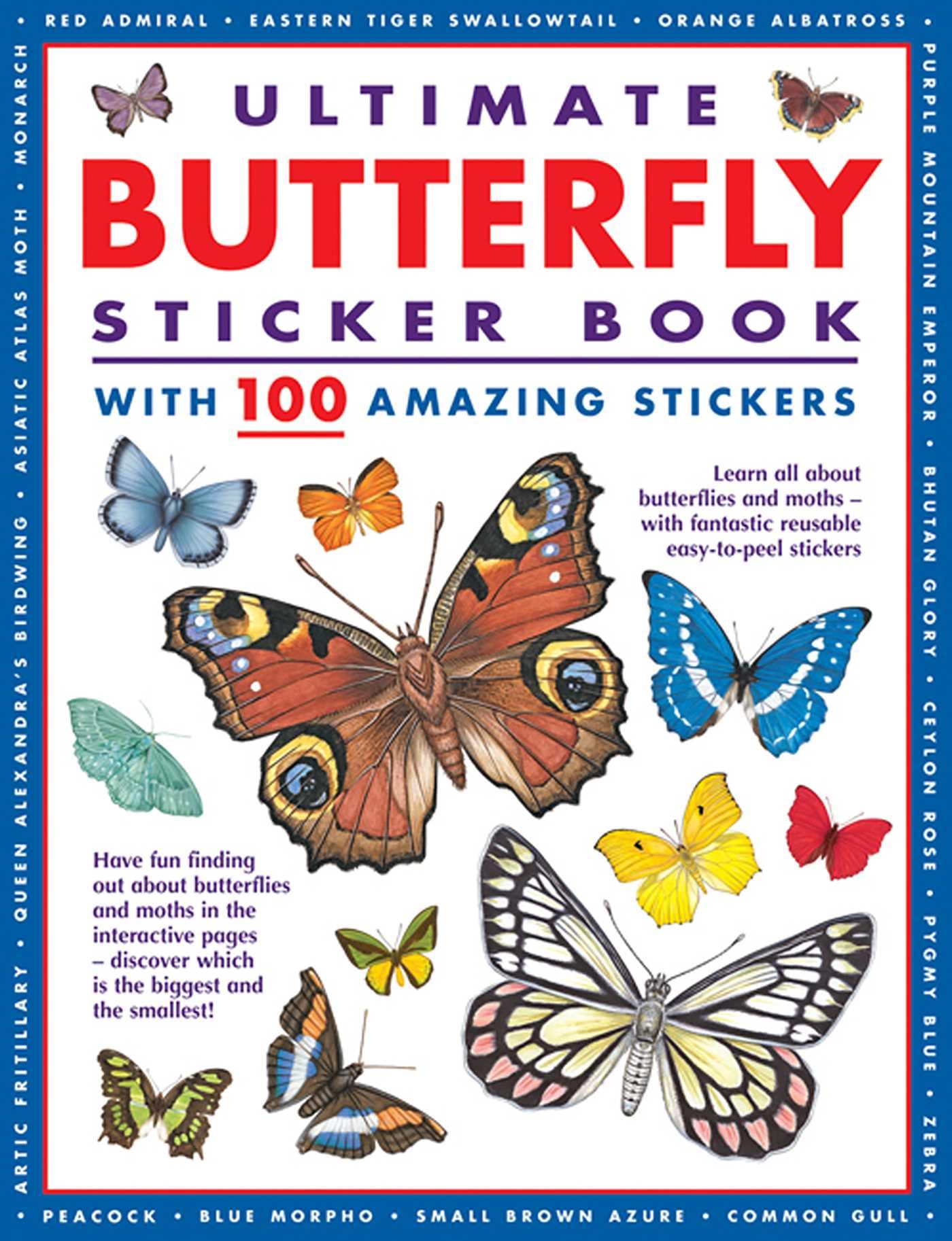 Ultimate Butterfly Sticker Book with 100 Amazing Stickers: Learn All About Butterflies and Moths  with 100 Fantastic Reusable E