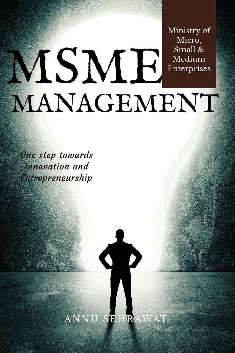 MSME MANAGEMENT : One Step towards Innovation and Entrepreneurship
