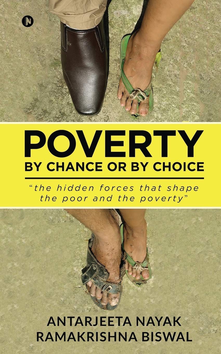 Poverty: By Chance Or By Choice : The Hidden Forces That Shape The Poor And The Poverty