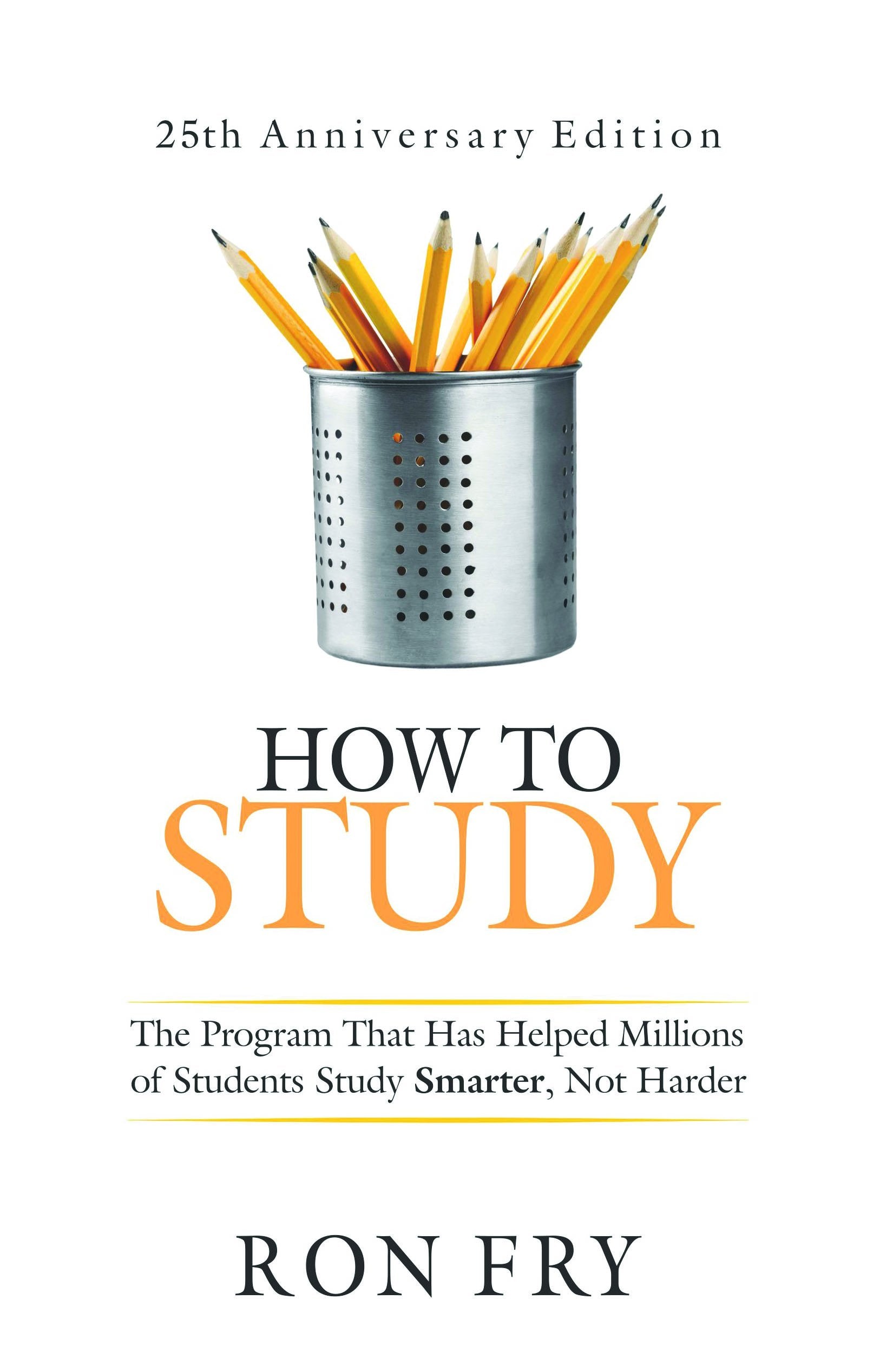How to Study: The Program That Has Helped Millions of Students Study Smarter, Not Harder