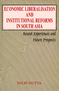 Economic Liberalisation And Institutional Reforms In South Asia