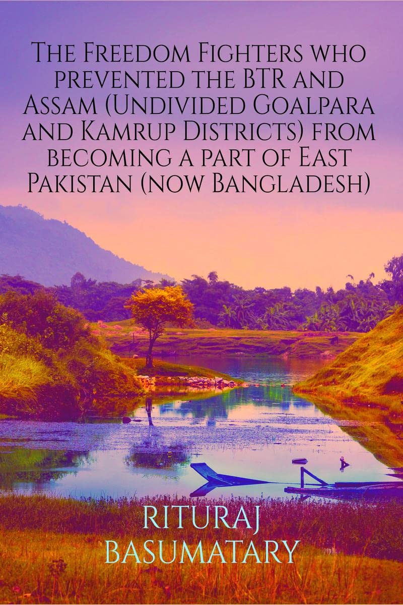 The Freedom Fighters who prevented the BTR and Assam (Undivided Goalpara and Kamrup Districts) from becoming a part of East Paki