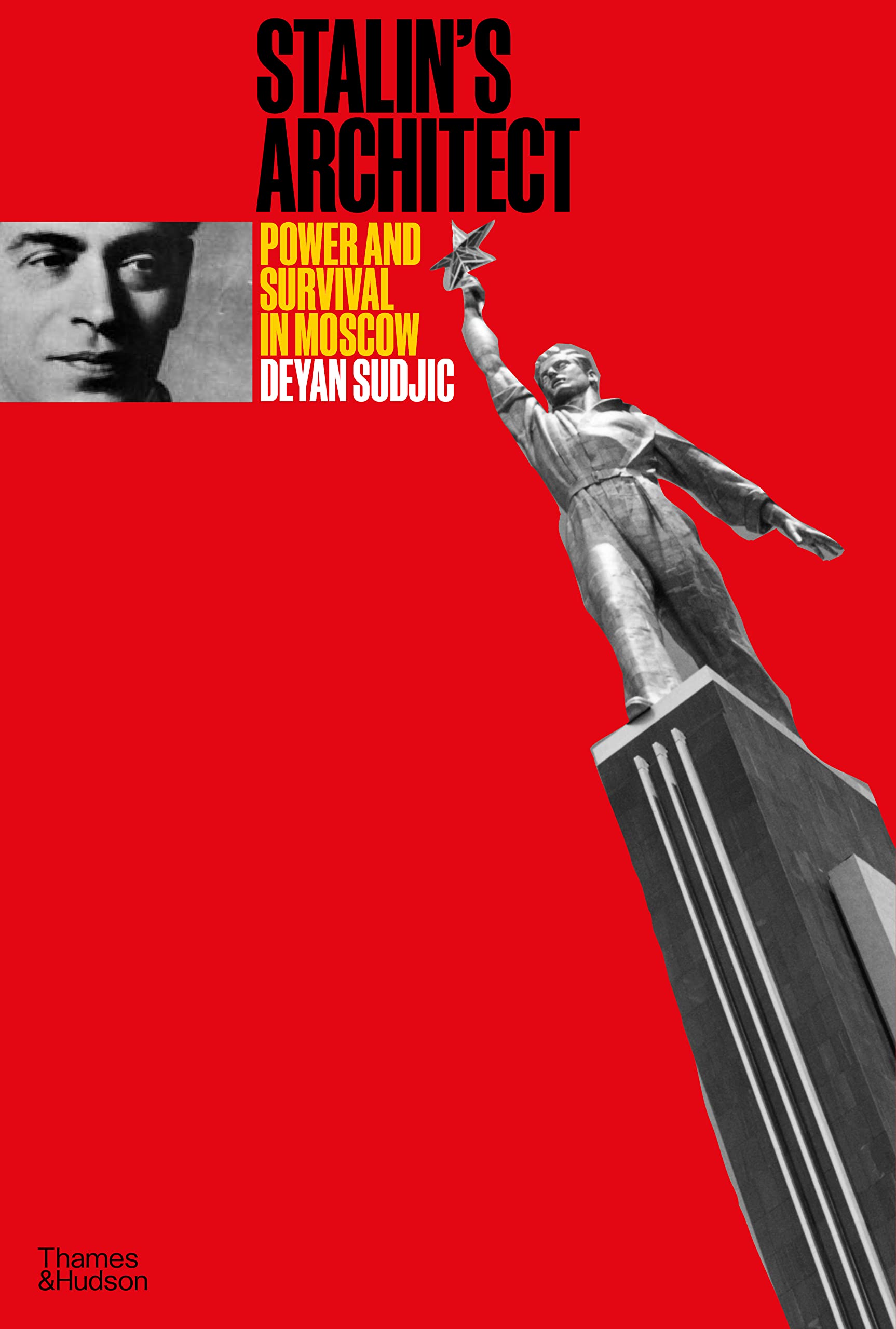 Stalins Architect: Power and Survival in Moscow