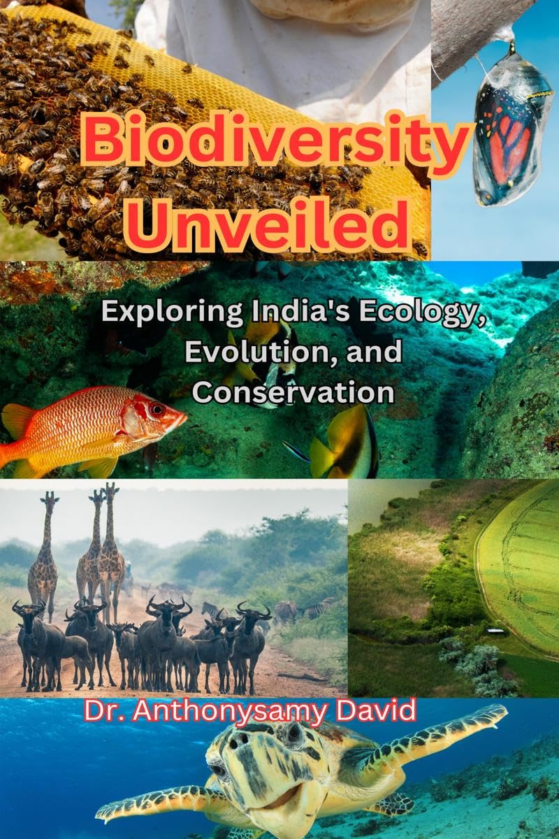 Biodiversity unveiled : Exploring Indias Ecology, Evaluation, and Conservation