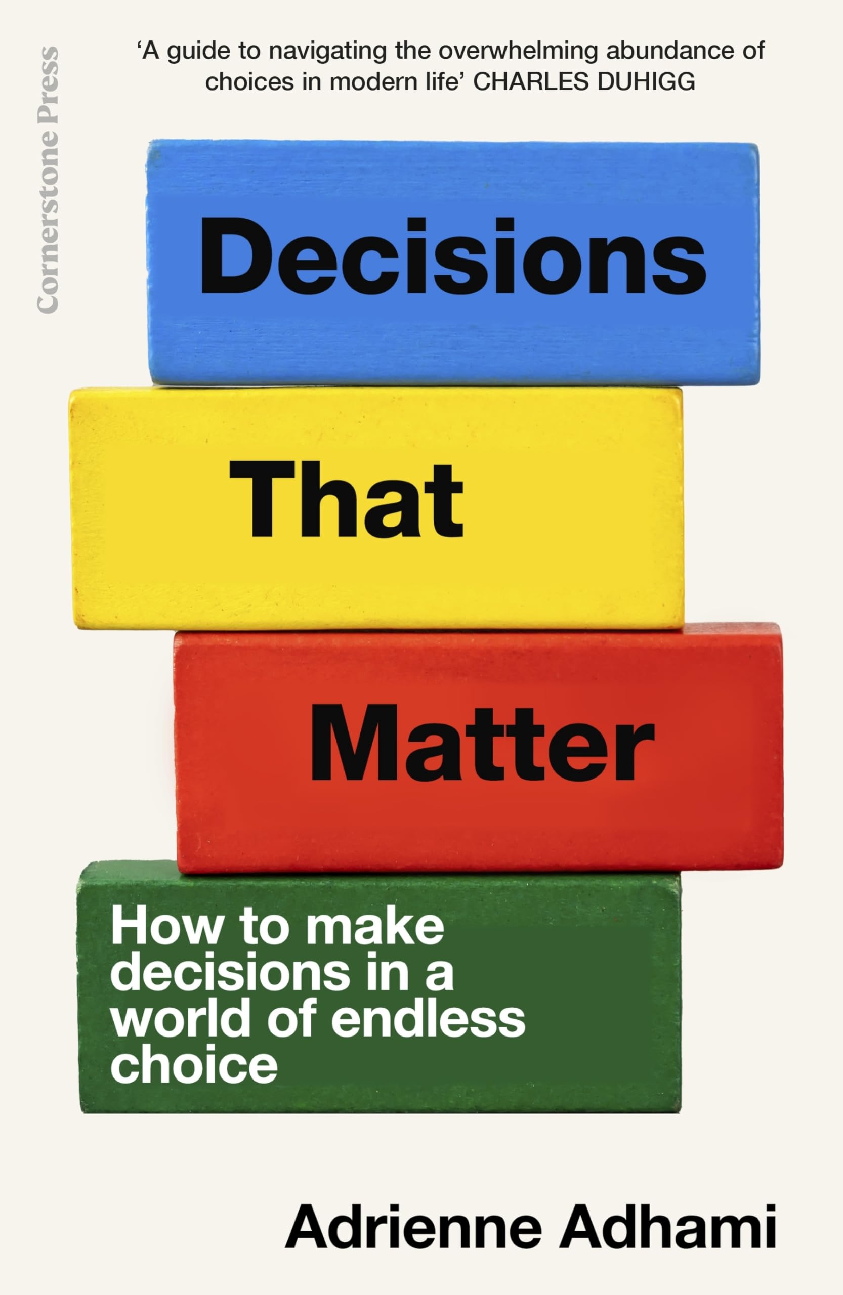 Decisions That Matter: How To Make Decisions In A World Of Endless Choice
