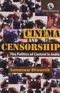 CINEMA AND CENSORSHIP: The Politics of Control in India