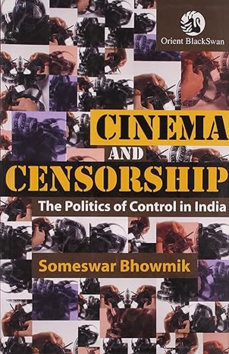CINEMA AND CENSORSHIP: The Politics of Control in India