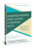 Understanding and Loving a Person with Narcissistic Personality Disorder: Biblical and Practical Wisdom to Build Empathy, Preser