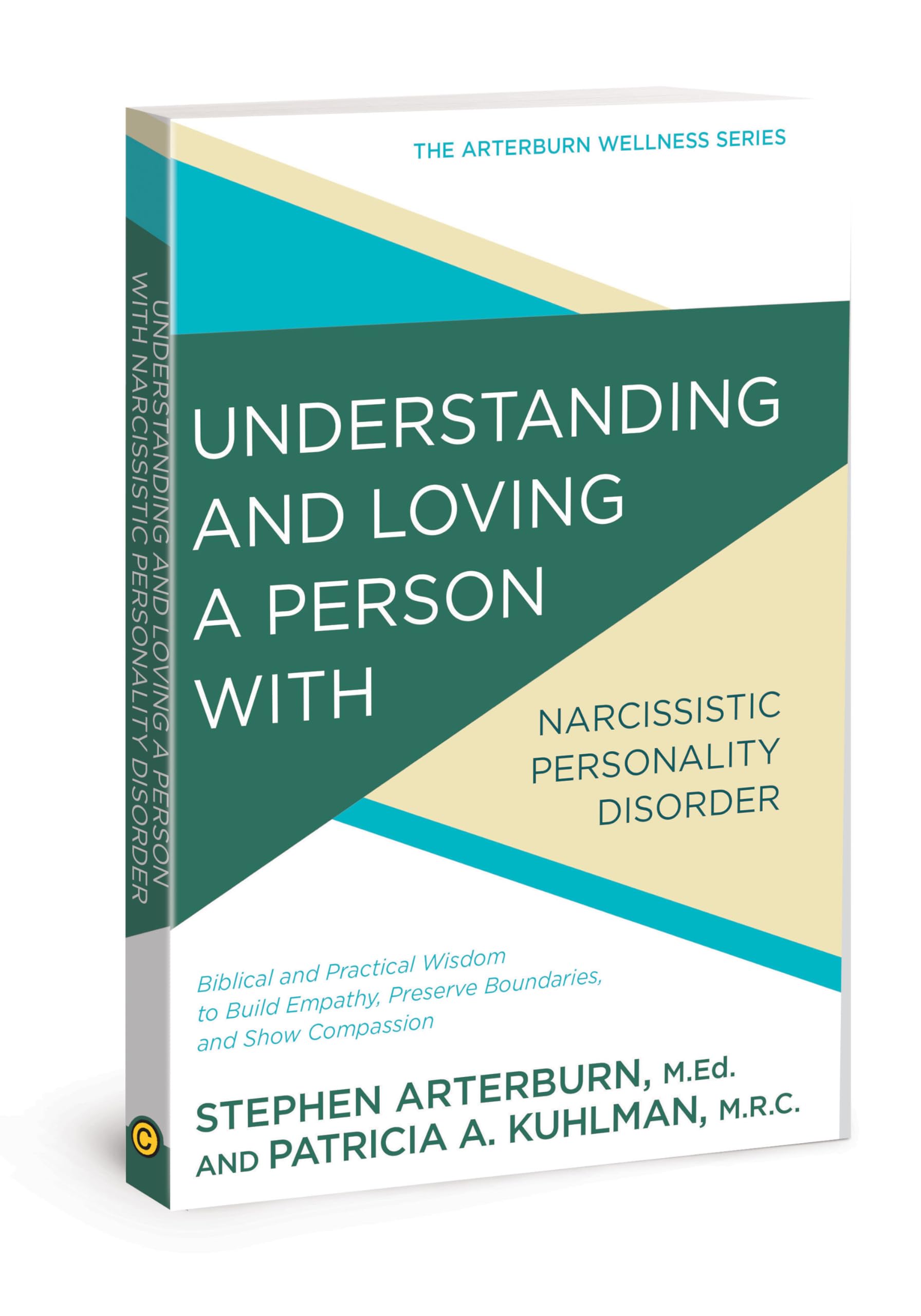 Understanding and Loving a Person with Narcissistic Personality Disorder: Biblical and Practical Wisdom to Build Empathy, Preser