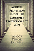 Medical Profession Under The Consumer Protection Act, 2019 : ( New Definitions Of Deficiency In Service, Negligence, Disclosure 