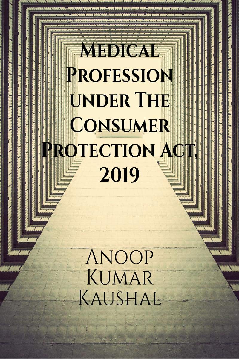 Medical Profession Under The Consumer Protection Act, 2019 : ( New Definitions Of Deficiency In Service, Negligence, Disclosure 