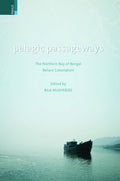 Pelagic Passageways: The Northern Bay of Bengal Before Colonialism
