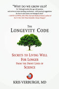 The Longevity Code: Secrets To Living Well For Longer From The Frontlines Of Science
