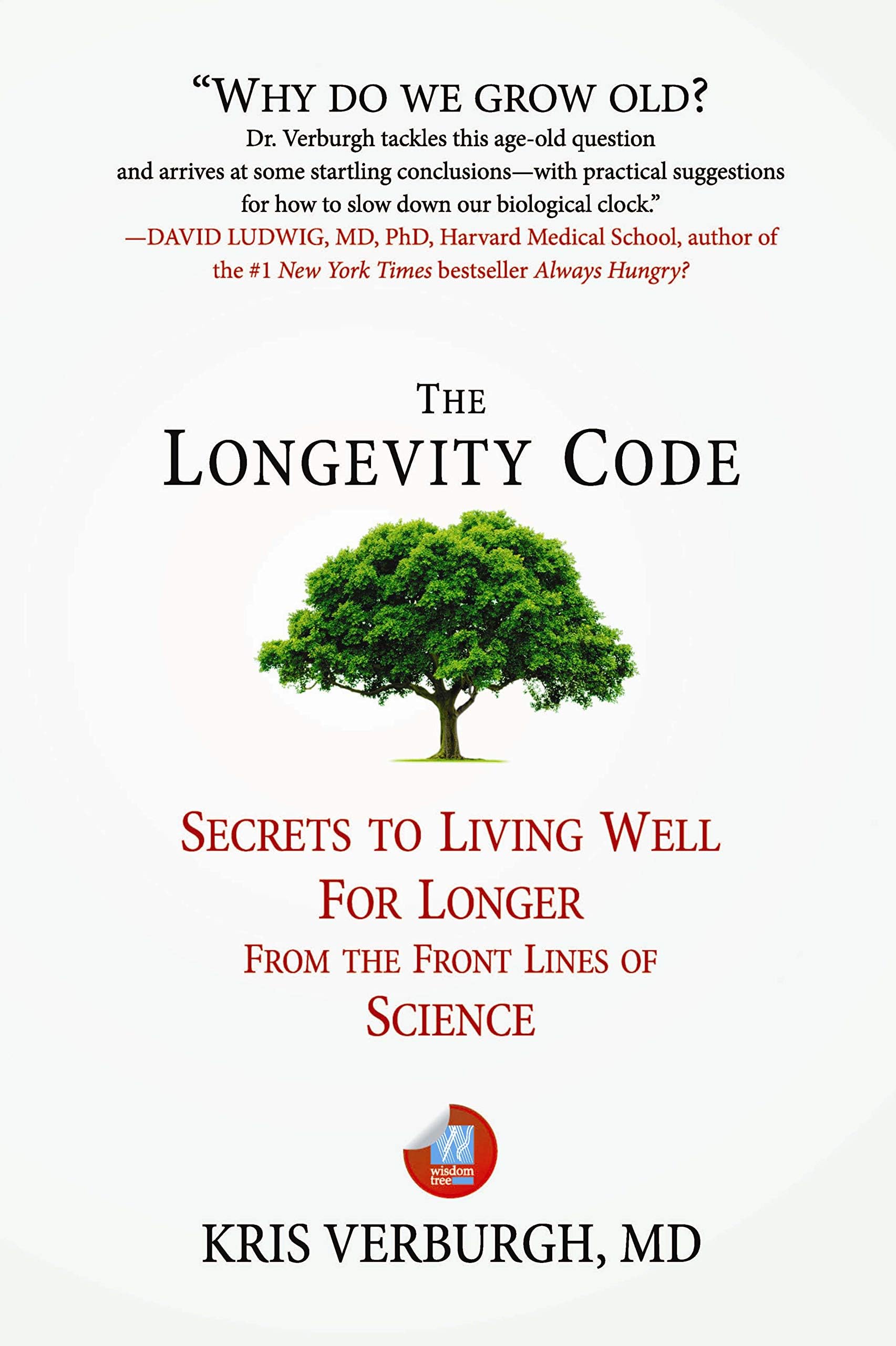 The Longevity Code: Secrets To Living Well For Longer From The Frontlines Of Science