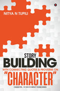 Story Building With Connecting Quotes & Proverbs On Character: Character Its Path To Impact Young Minds
