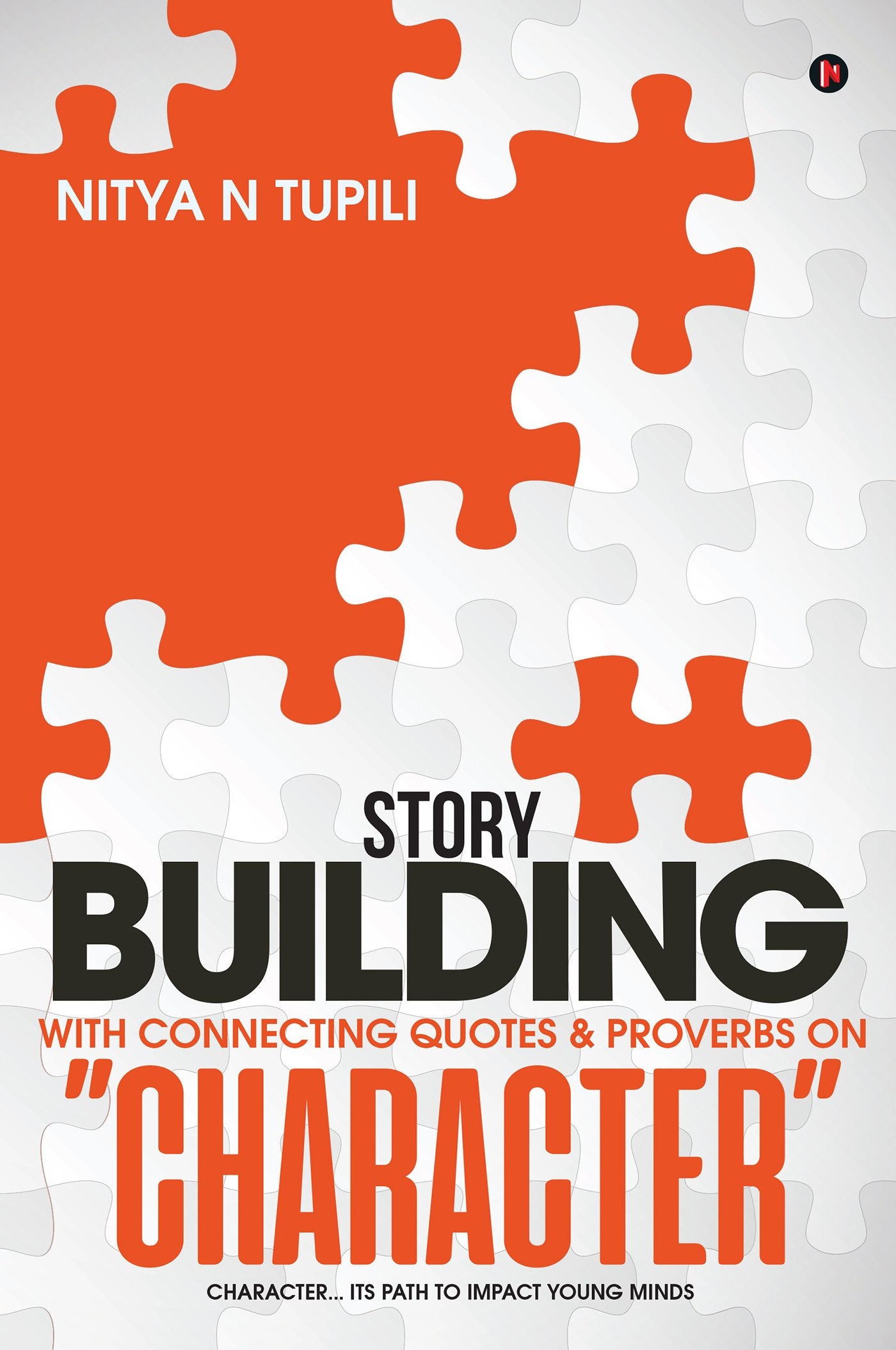 Story Building With Connecting Quotes & Proverbs On Character: Character Its Path To Impact Young Minds