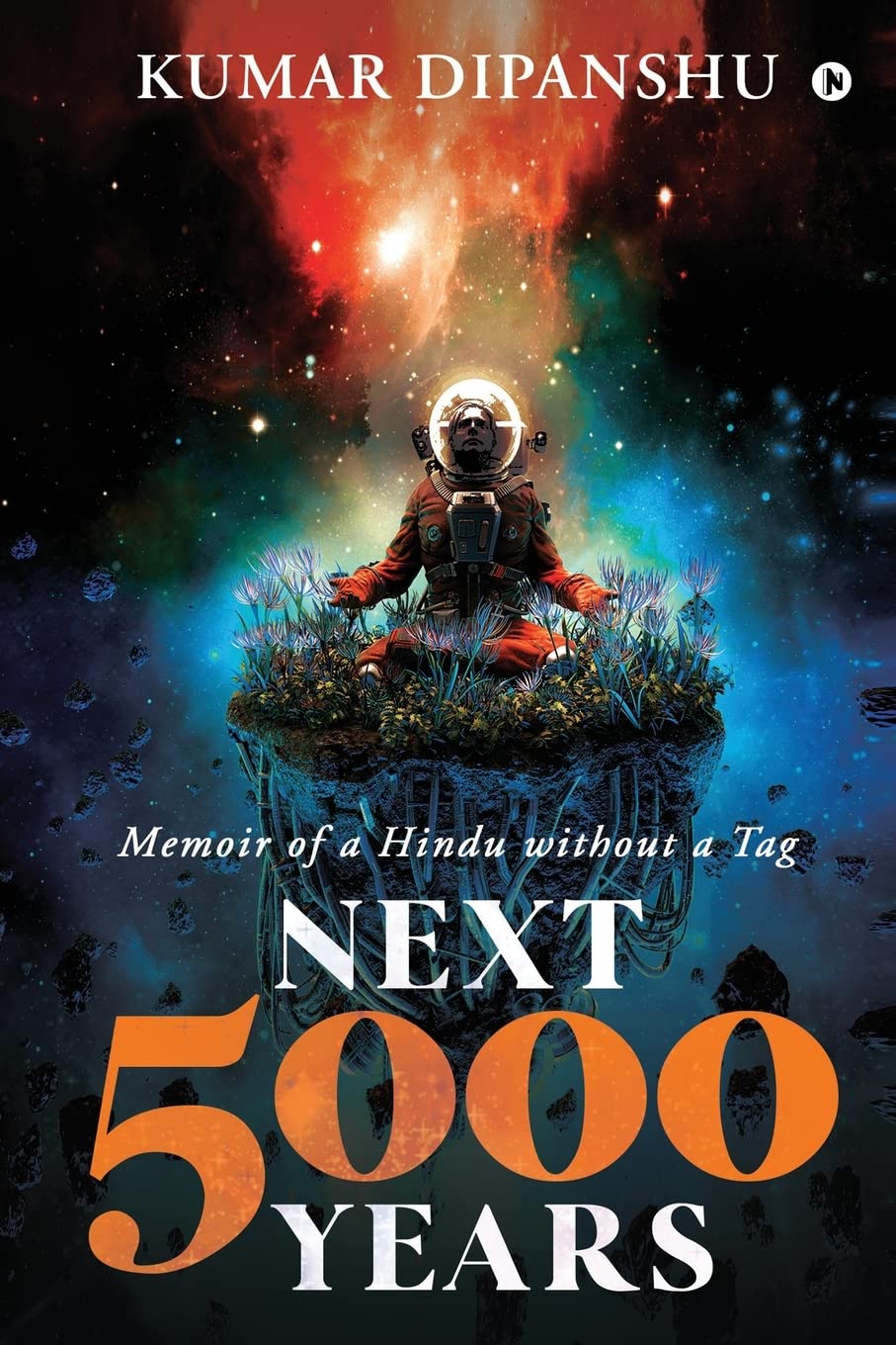 Next 5000 Years : Memoir Of A Hindu Without A Tag