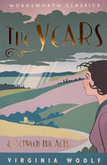 The Years / Between the Acts (Wordsworth Classics)
