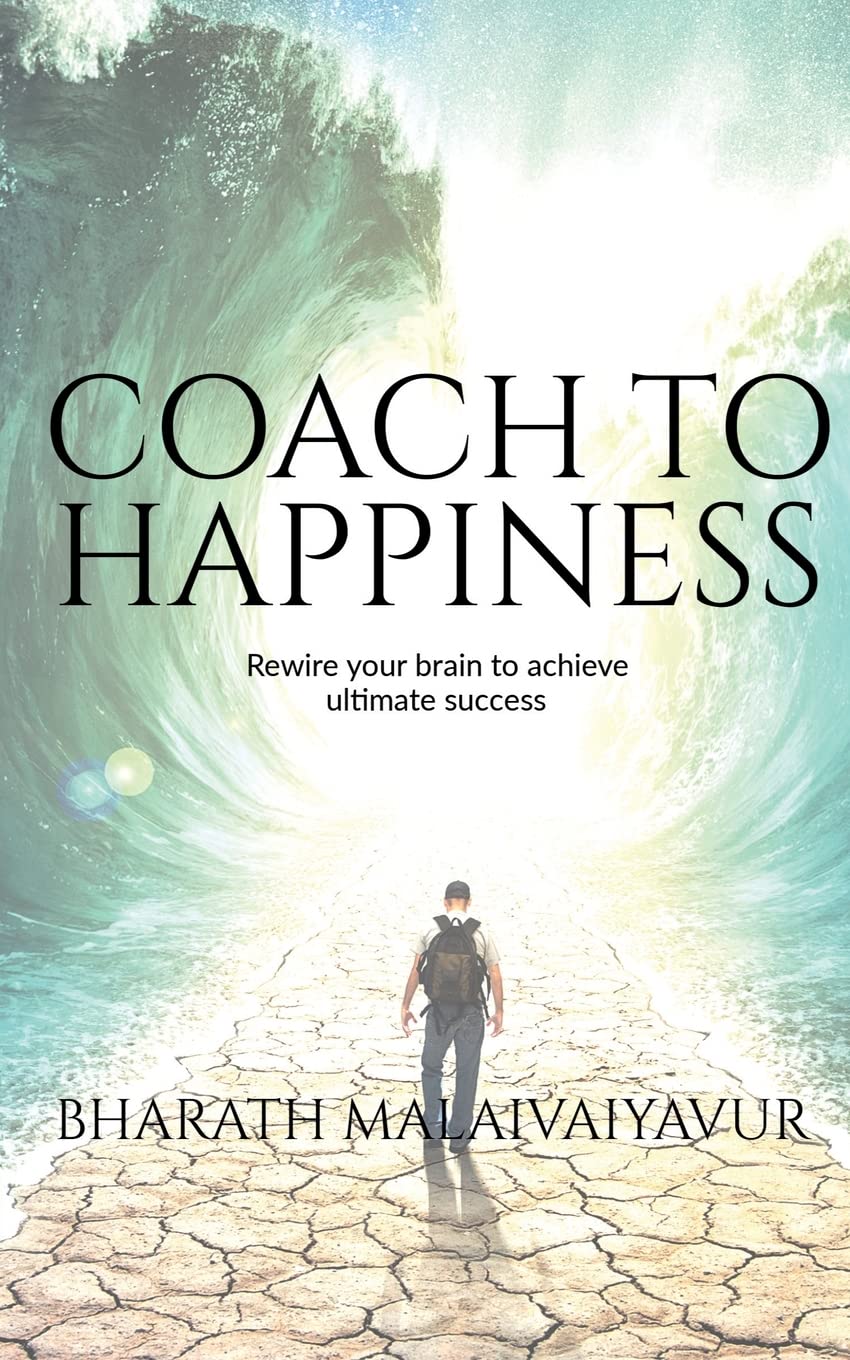 Coach To Happiness : Coach Yourself And Clients To Transform The Life And Lead A Happy Life
