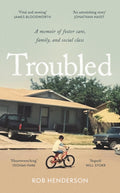 Troubled: A Memoir Of Foster Care, Family, And Social Class