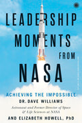 Leadership Moments from Nasa: Achieving the Impossible